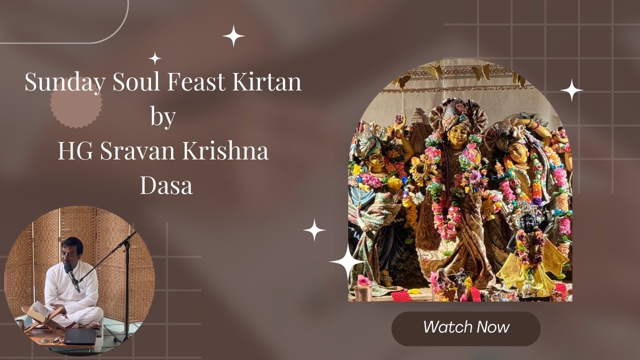 Sunday Soul Feast Kirtan by HG Sravan Krishna Dāsa