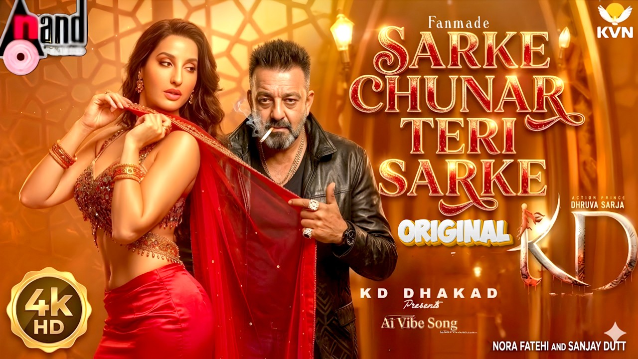 Chuski Wali Kulfi | Sarke Chunar Teri Sarke Hindi Song | KD ｜ Nora Fatehi ｜SANJAY DUTT | KVN