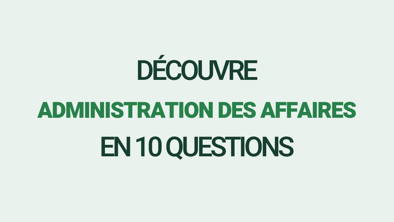 Découvre Administration des affaires en 10 questions!
