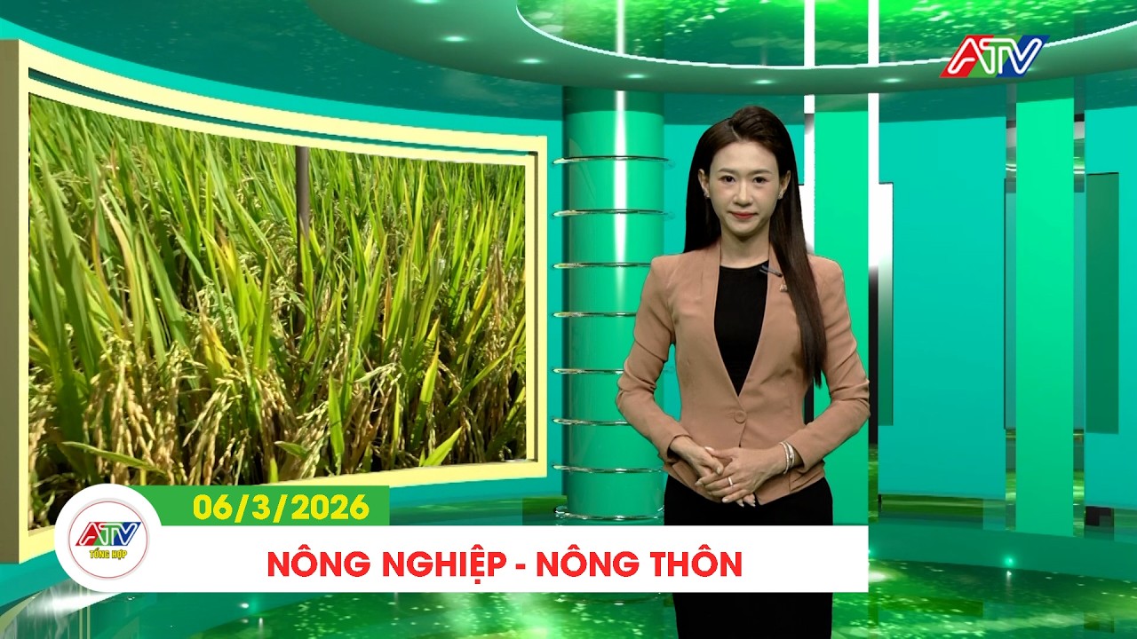 NÔNG NGHIỆP - NÔNG THÔN (06/3/2026) | ATV TỔNG HỢP