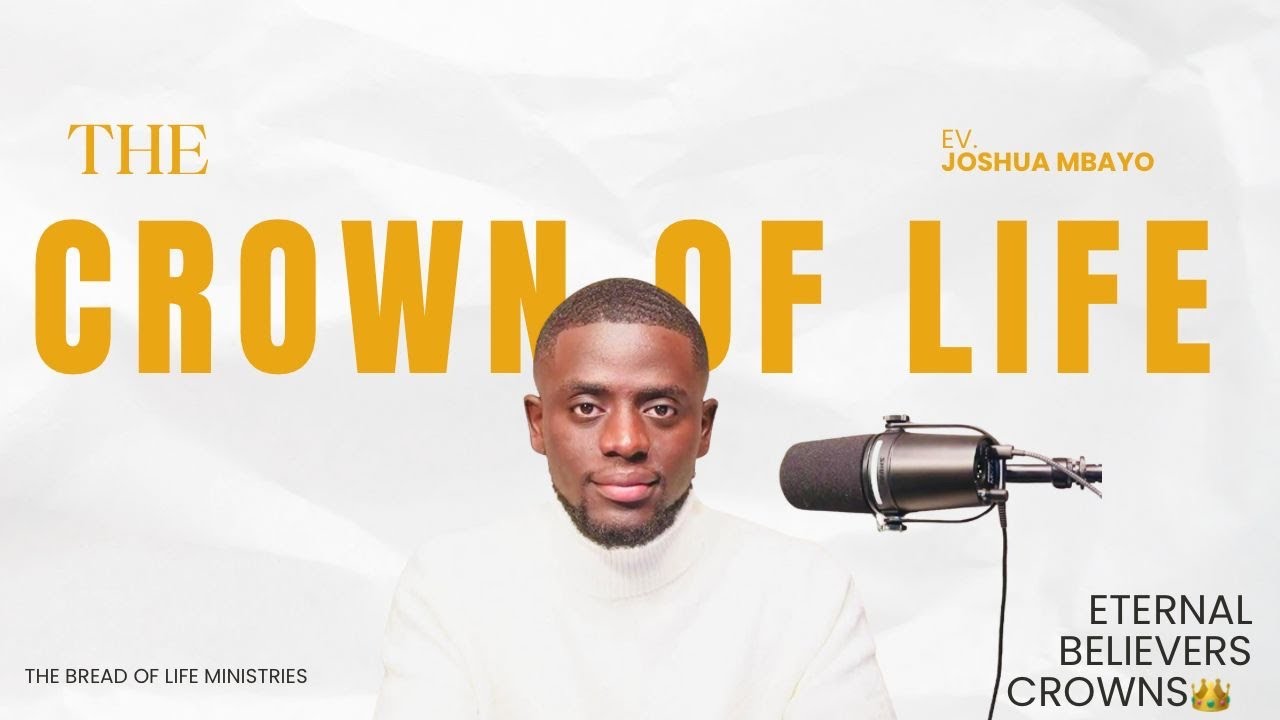 The Crown of Life | Eternal Believers’ Crowns Series | Ev. Joshua Mbayo