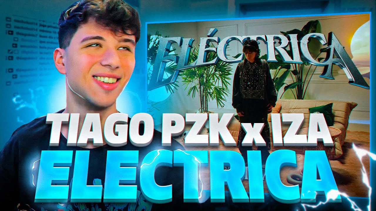 REACCIÓN a ELÉCTRICA - TIAGO PZK ft. IZA