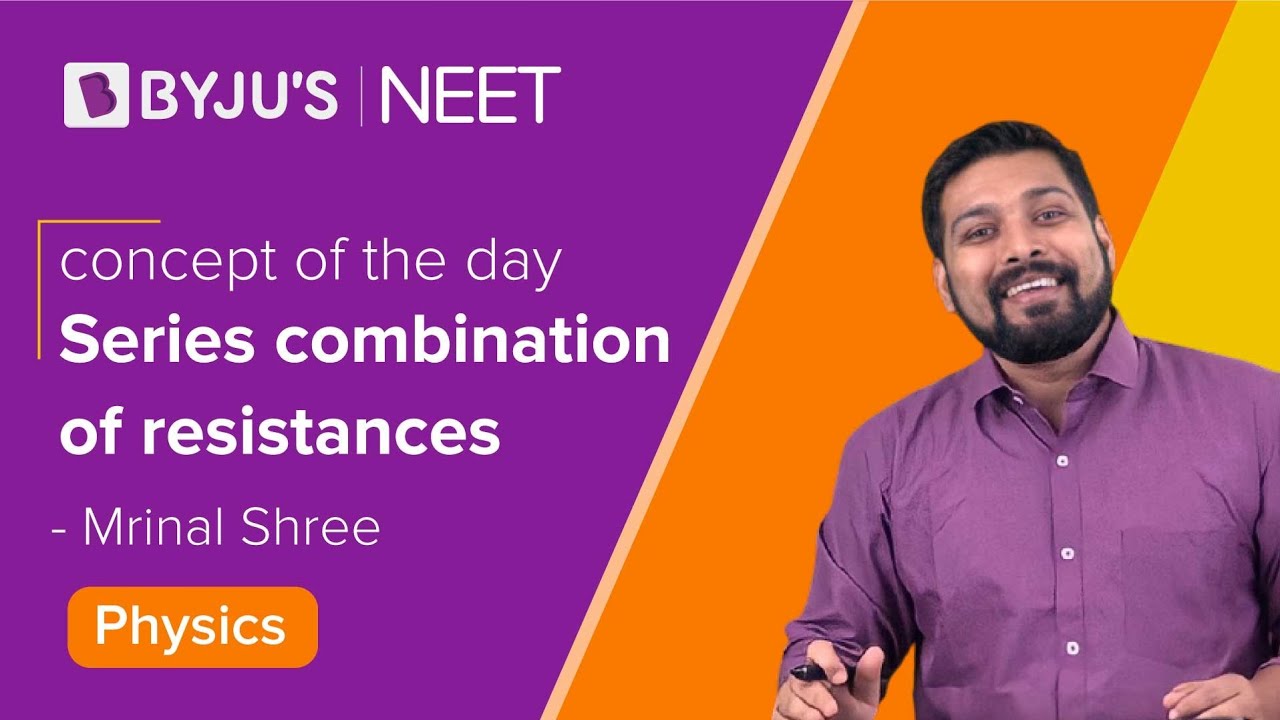 Current Electricity Class 12 Physics:  Series Combination of Resistances (Chapter 3) | NEET 2022