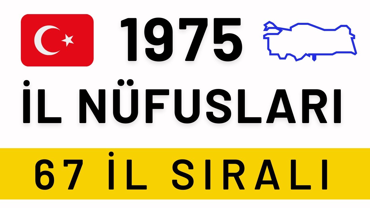 1975 Nüfus Sayımına Göre İl Nüfusları - 67 İl Zamanın Nüfusları - İllerin Eski Nüfusları