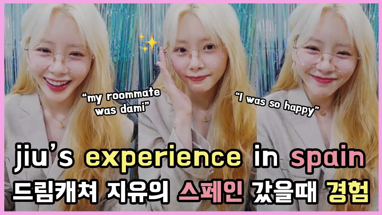 jiu's experience in spain / 드림캐쳐 지유의 스페인 갔을때 경험 🇪🇸