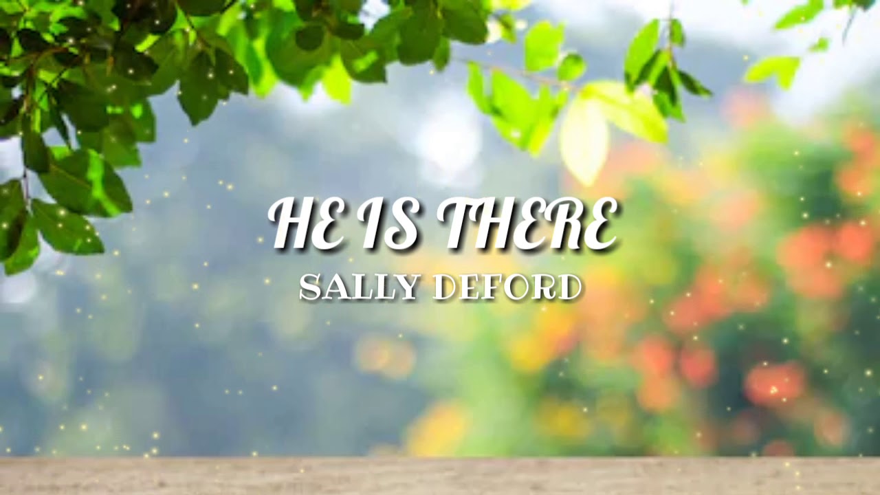HE IS THERE | SALLY DEFORD | MINUS ONE WITH LYRICS