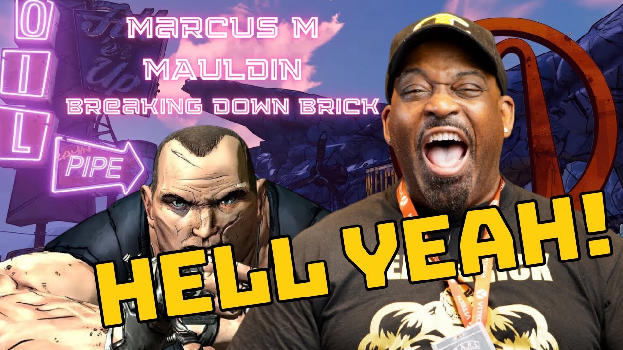 Marcus M. Mauldin : The Journey to Brick in the Borderlands Game