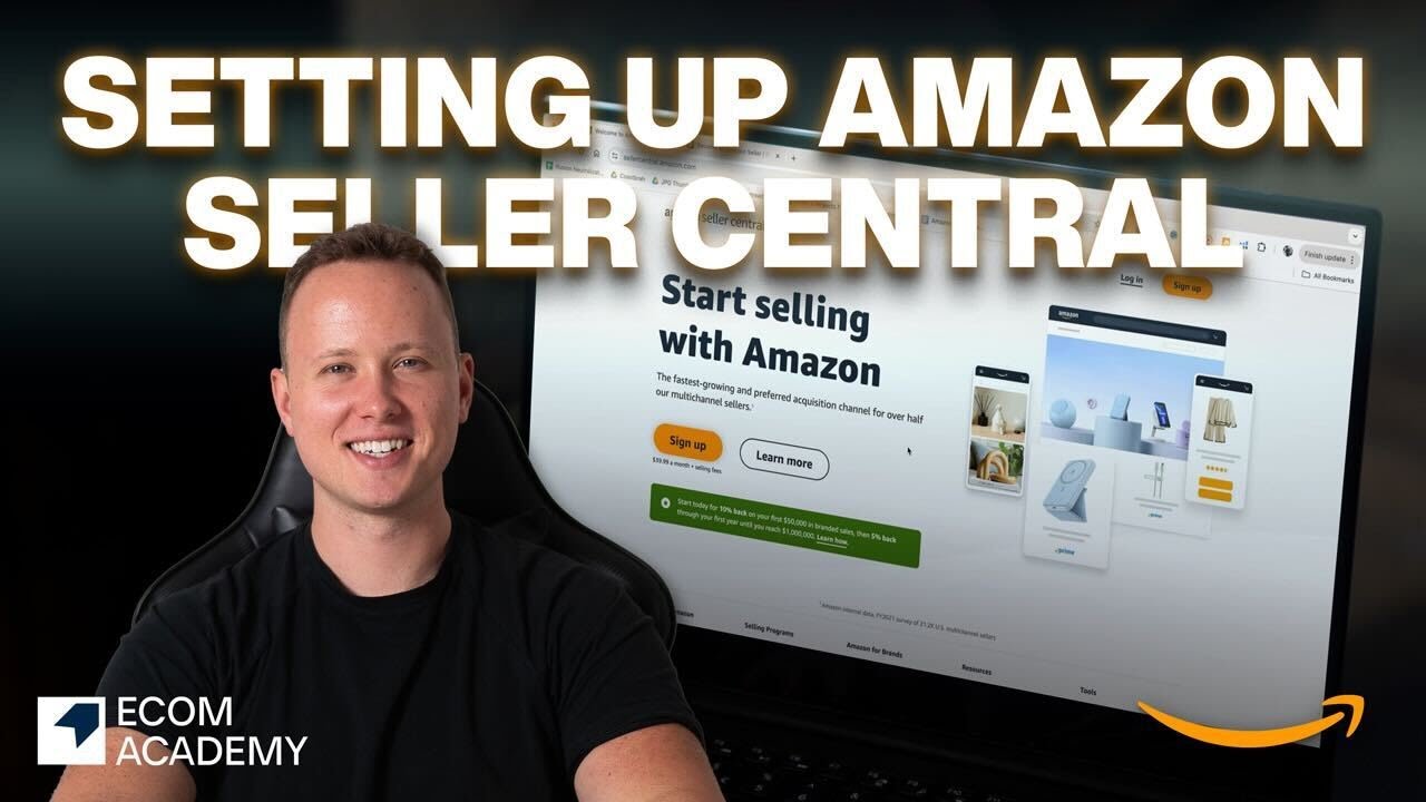 Amazon Seller Central Easy Setup + Walkthrough