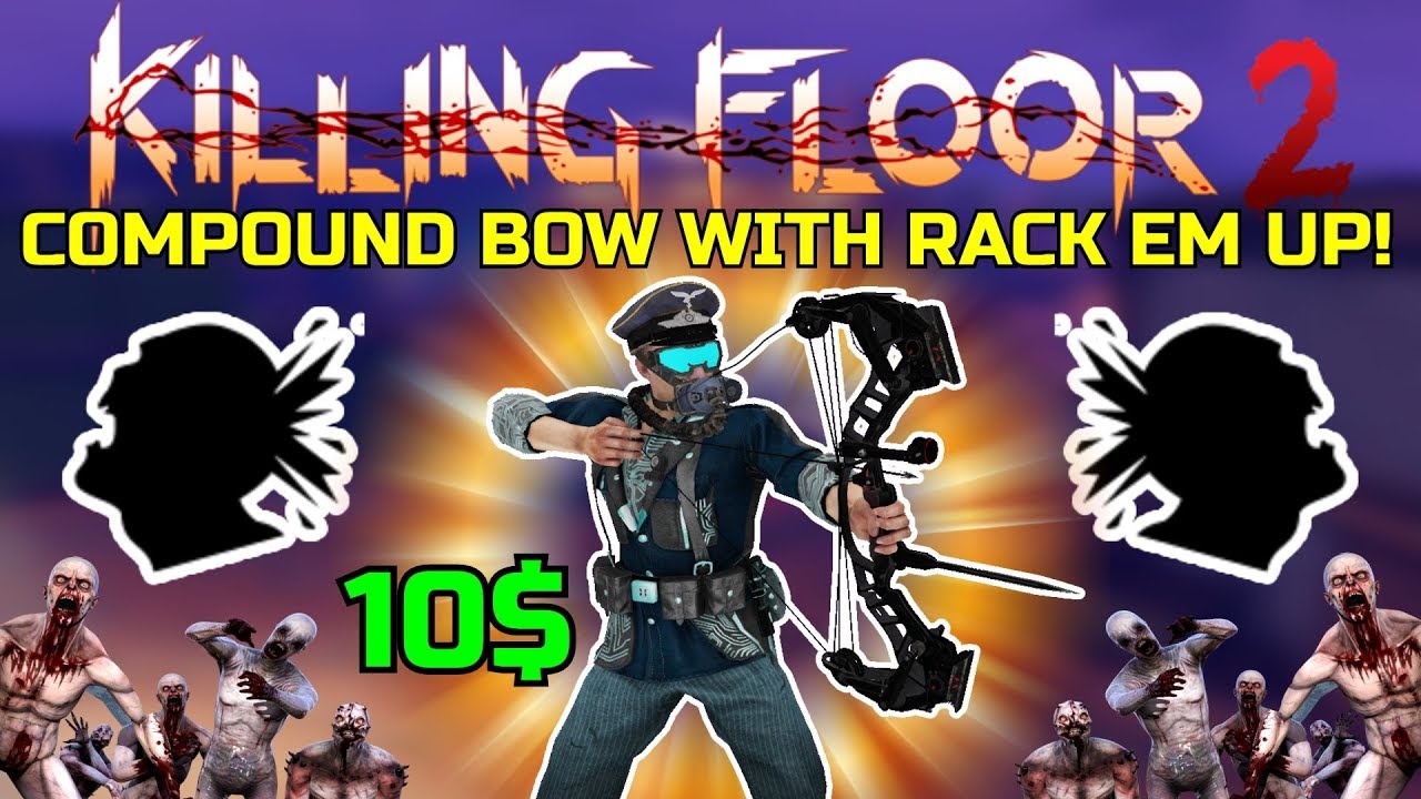 Killing Floor 2 | 10$ COMPOUND BOW WITH RACK EM UP! - Satisfying To Play WIth!