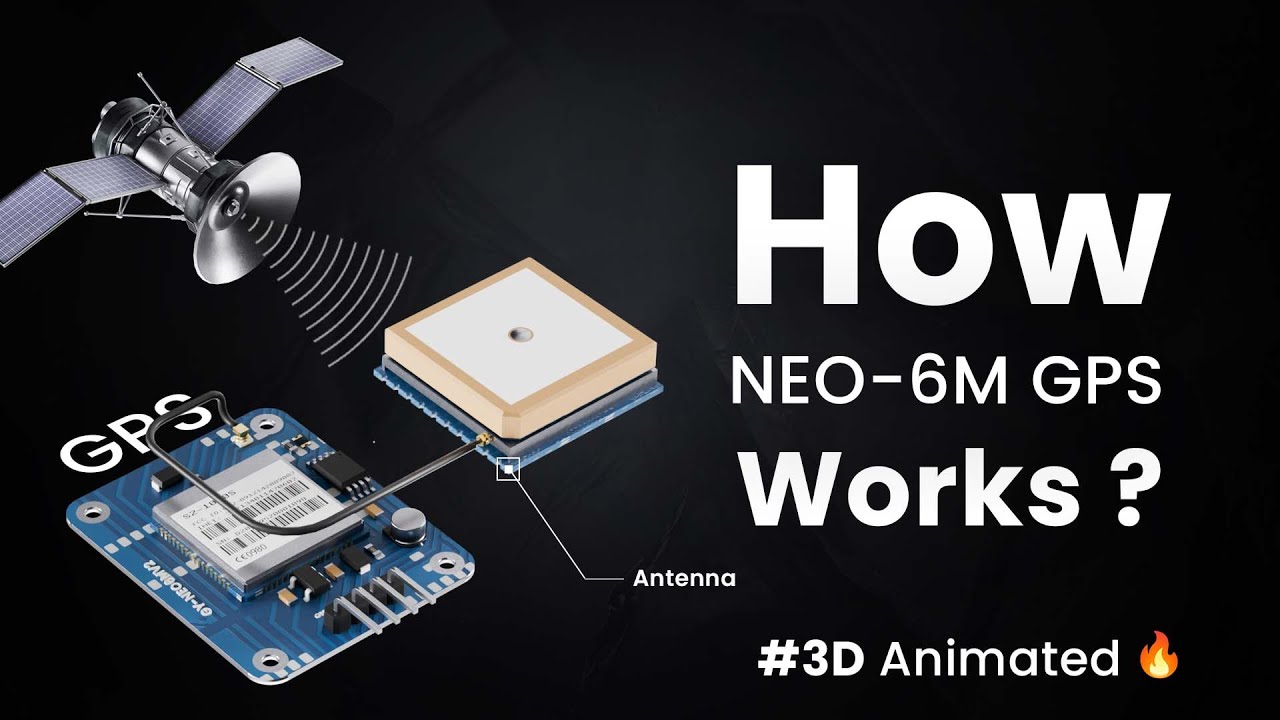 How NEO-6M GPS Module works ? | 3D Animated 🔥