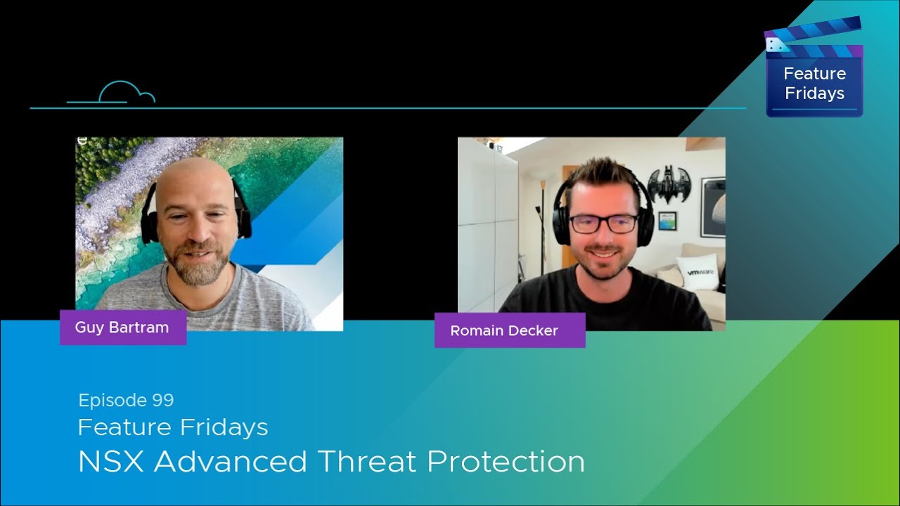 Feature Friday Episode 99 -  NSX Advanced Threat Protection