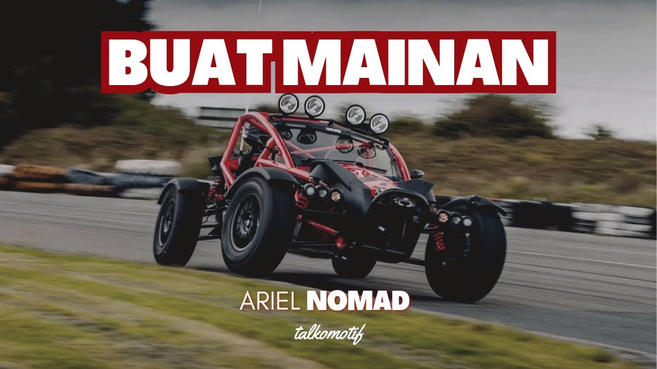 BIG BOYS TOY! Ariel Nomad || Talkomotif Ngomongin Mobil