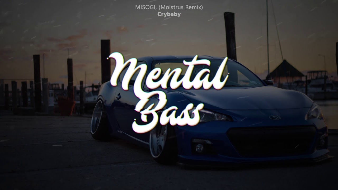 MISOGI - Crybaby (Moistrus Remix) [Bass Boosted]