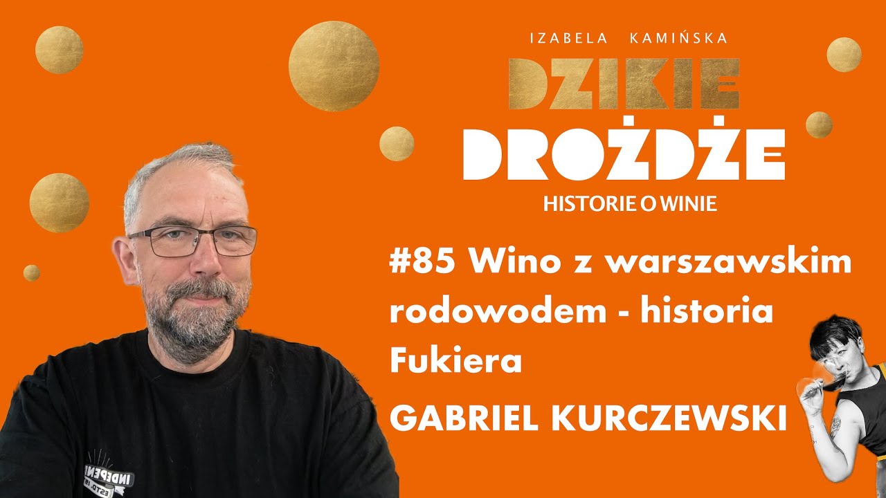 #85 Wino z warszawskim rodowodem - historia Fukiera. Gość: Gabriel Kurczewski