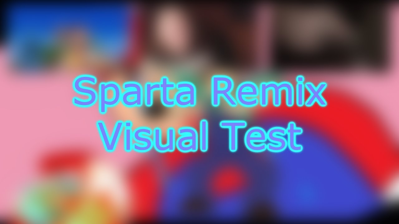 Sparta Remix Visual Test