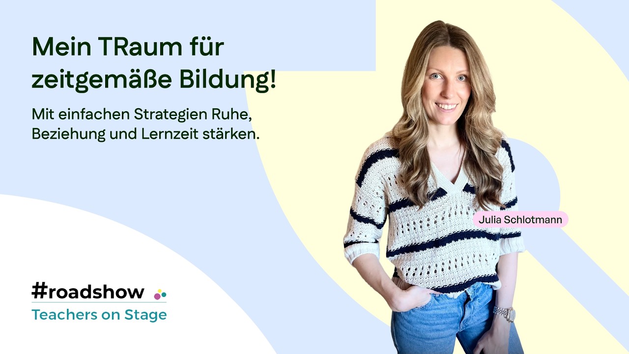 Mein TRaum für zeitgemäße Bildung I Julia Schlotmann I 2025