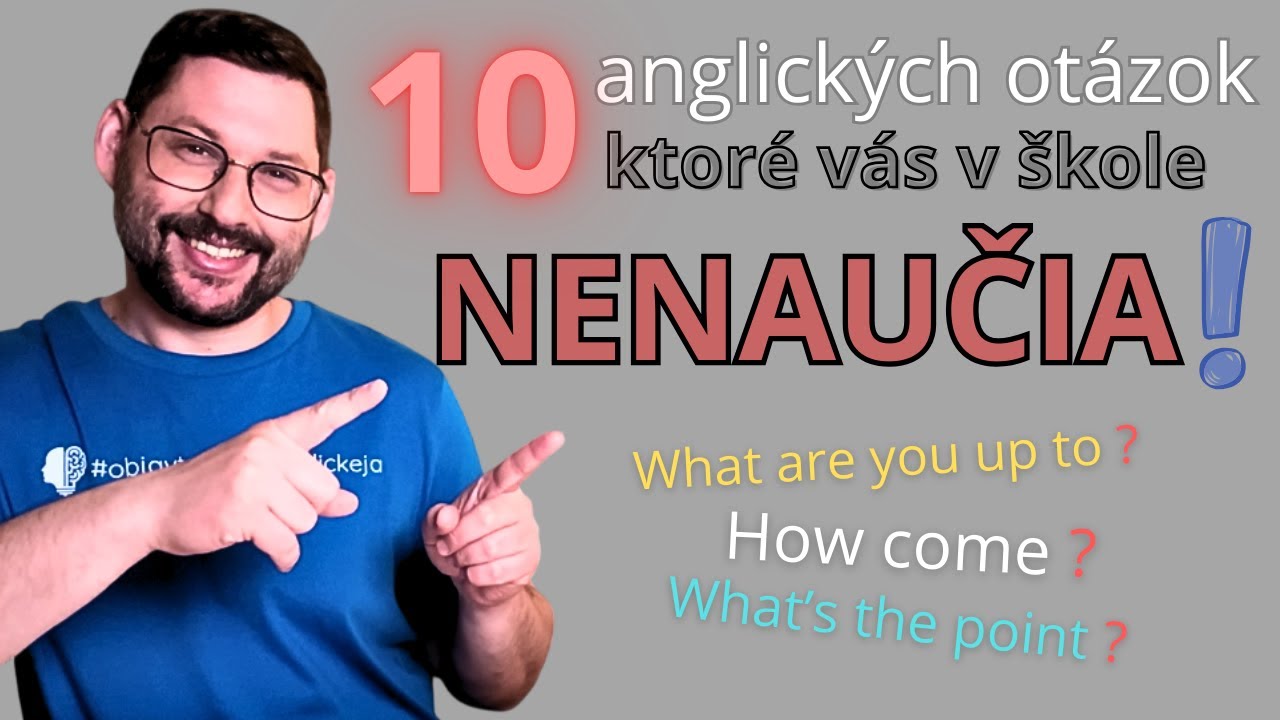 10 ANGLICKÝCH fráz, ktoré vás v škole NENAUČIA | Časté hovorové otázky v ANGLICŤINE