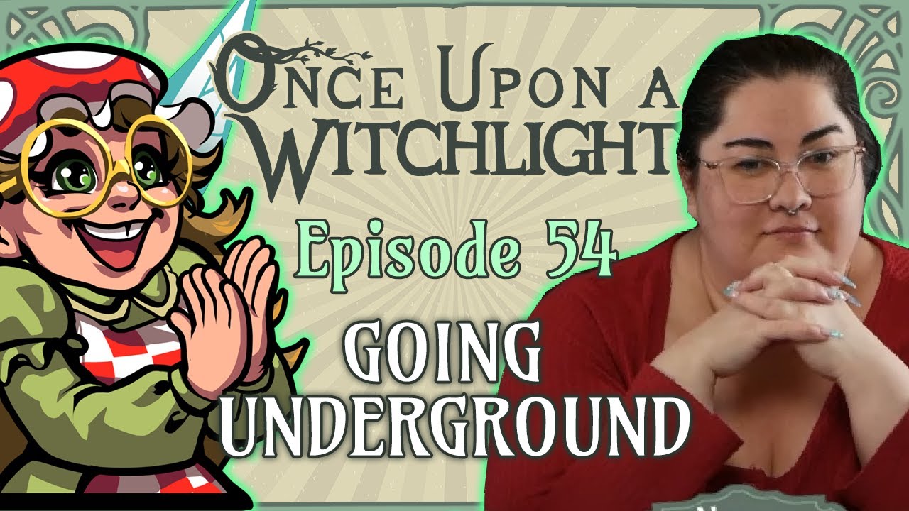 Once Upon a Witchlight Ep. 54  | Feywild D&D Campaign | Going Underground