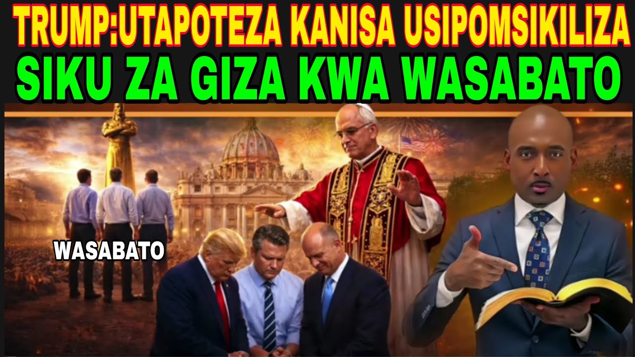 SIKU ZA GIZA KWA WASABATO: TRUMP: USIPOMSIKILIZA UTATENGWA NA KANISA