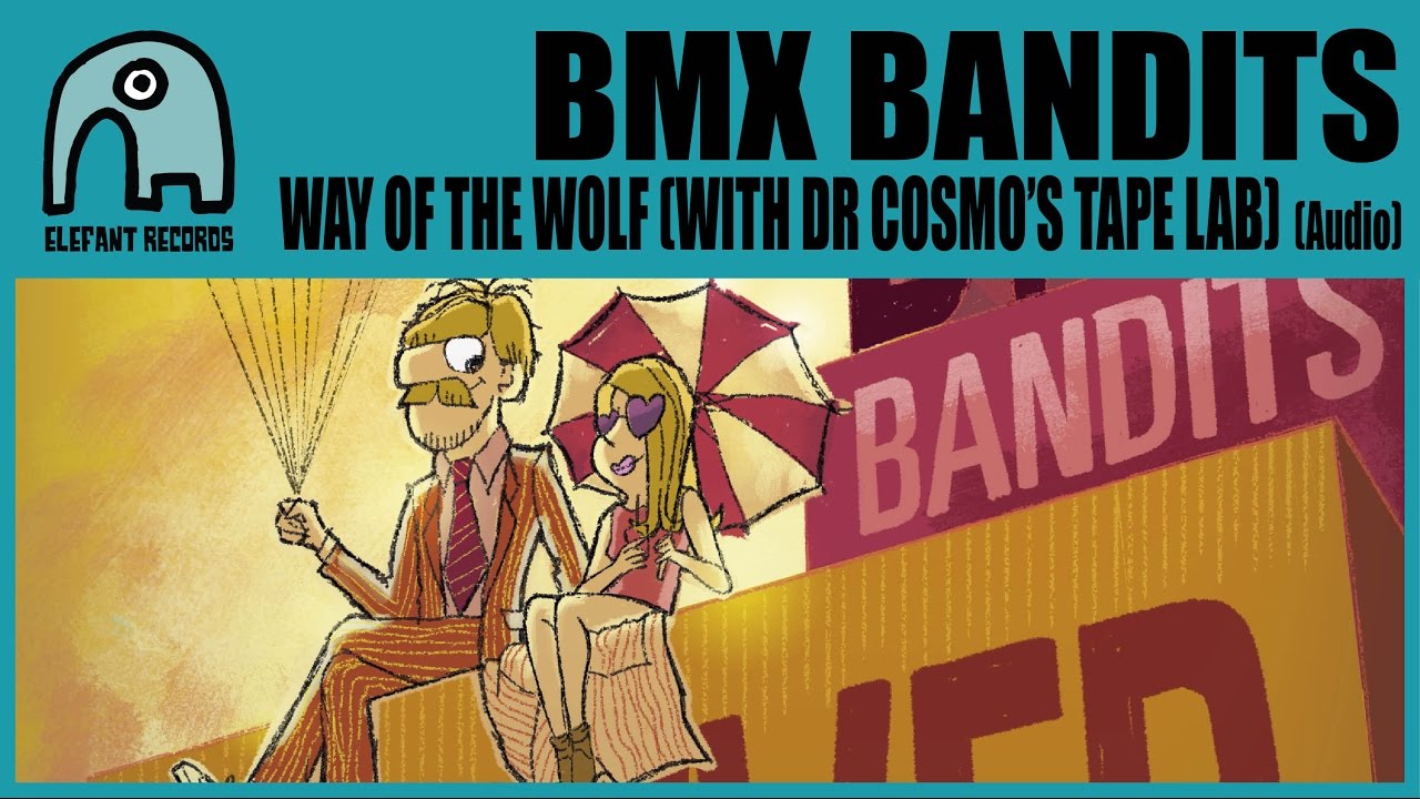 BMX BANDITS - Way Of The Wolf (With Dr Cosmo's Tape Lab) [Audio]