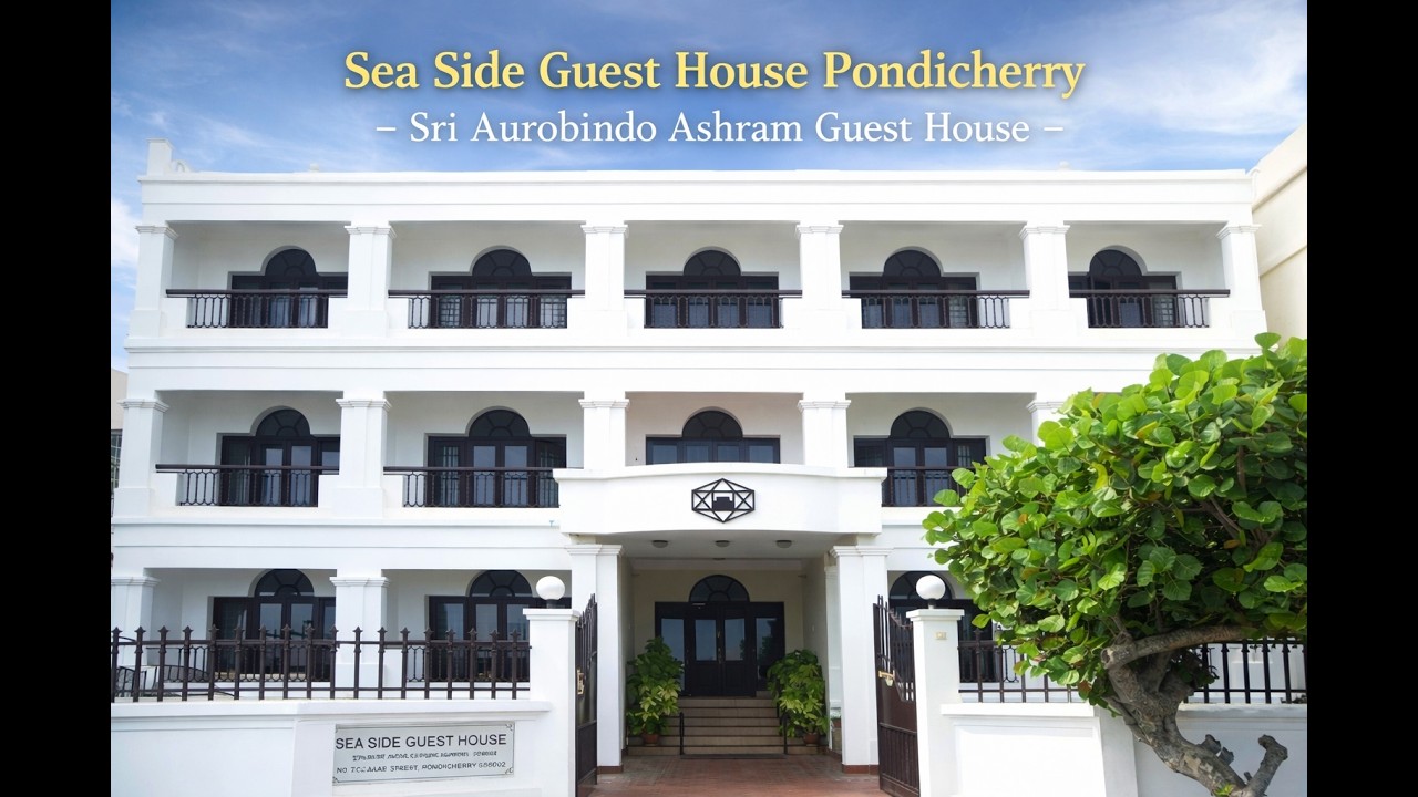 Sea Side Guest House Pondicherry -sri Aurobindo ashram guest house 4K