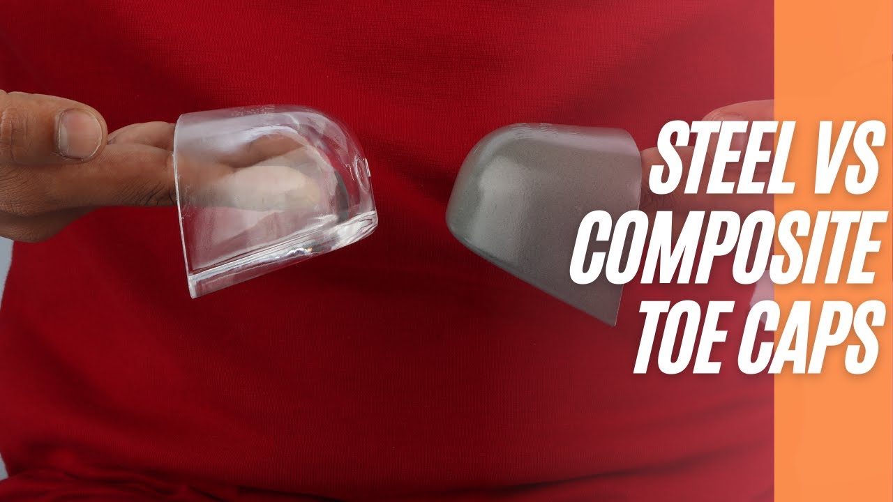 Steel vs Composite Toe Cap