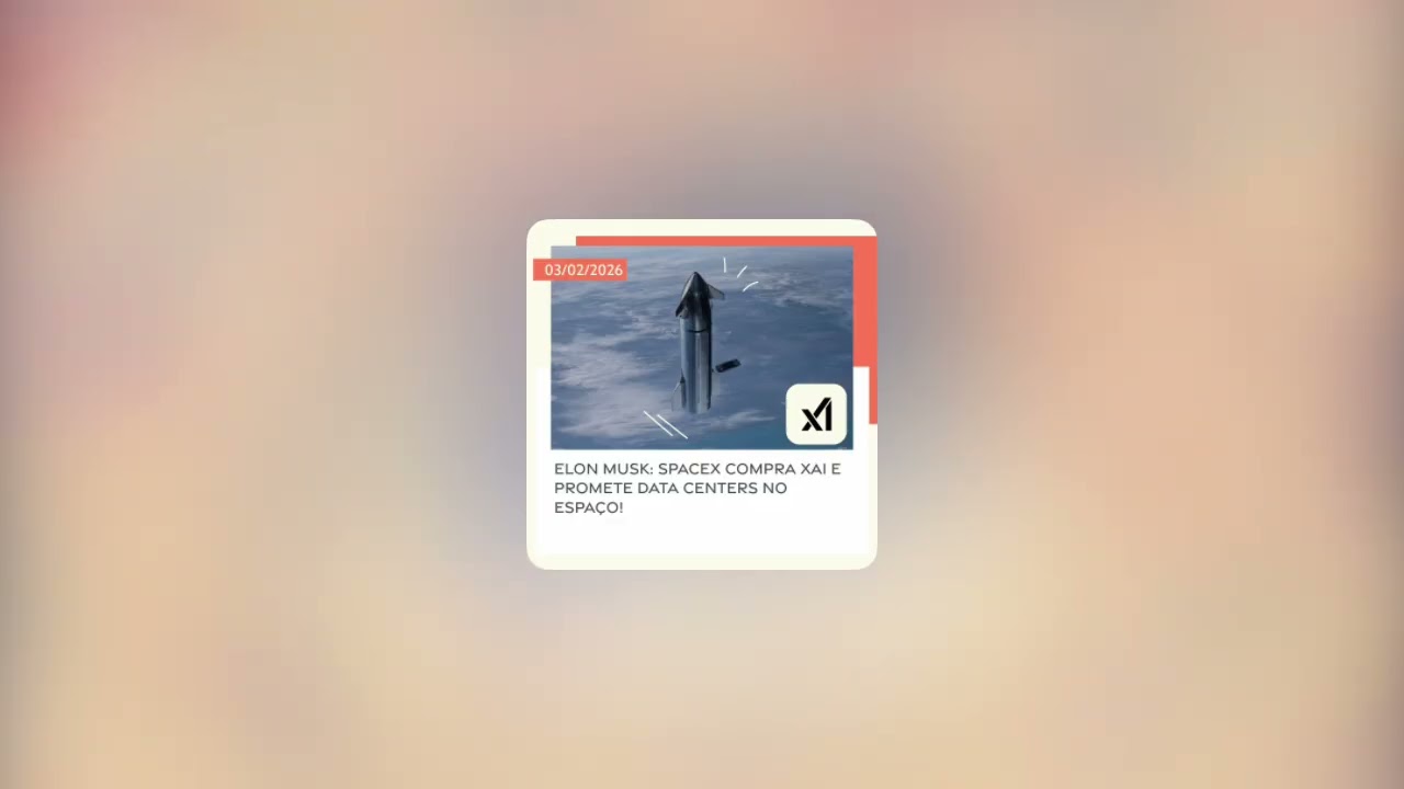 03/02/2026 – Elon Musk: SpaceX compra xAI e promete data centers no espaço!