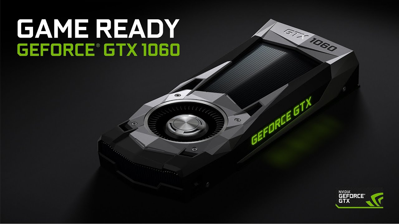 Introducing the GeForce GTX 1060. Game Ready
