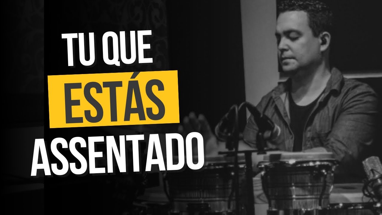 TU QUE ESTÁS ASSENTADO - LOUVOR IGREJA CRISTÃ MARANATA