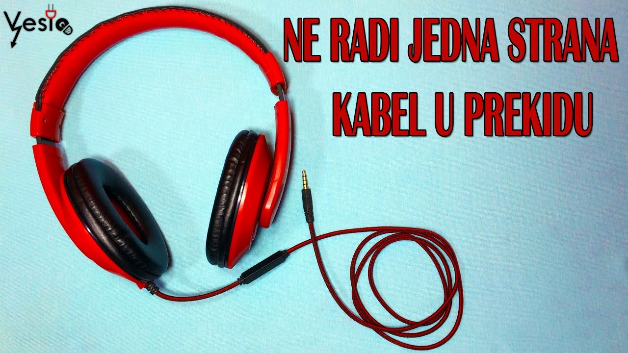 Kako popraviti slusalice ( ne radi jedna strana )