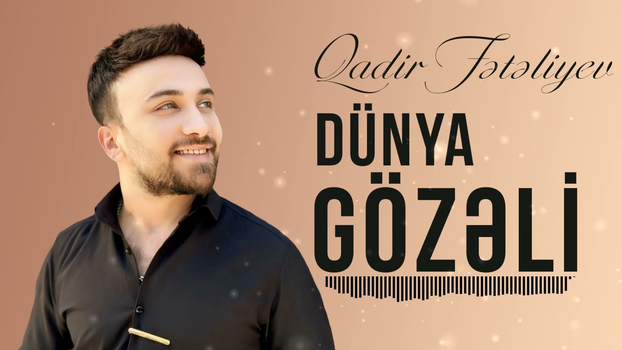 Qadir Feteliyev &ndash; Dunya Gozeli