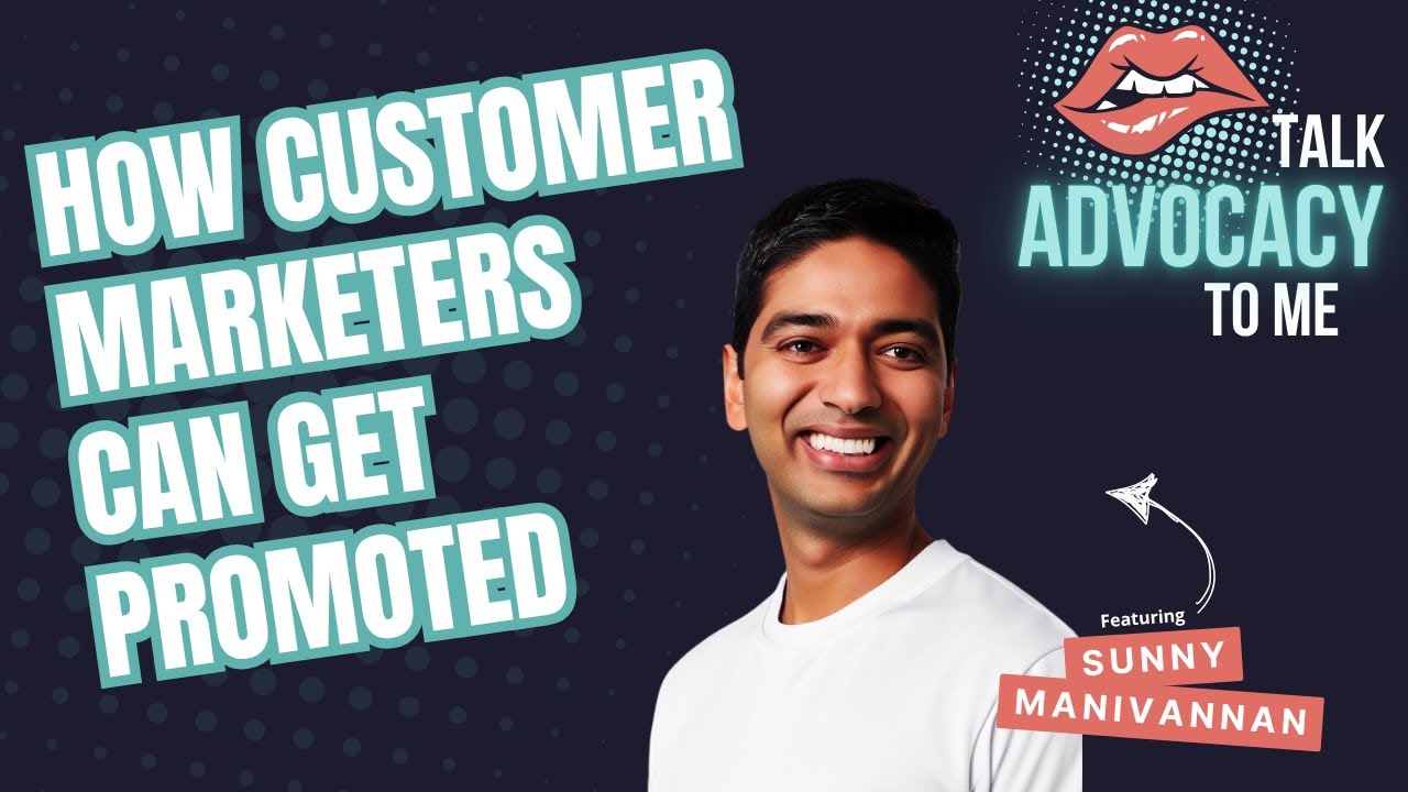 How Customer Marketers Can Get Promoted - Talk Advocacy to Me Podcast