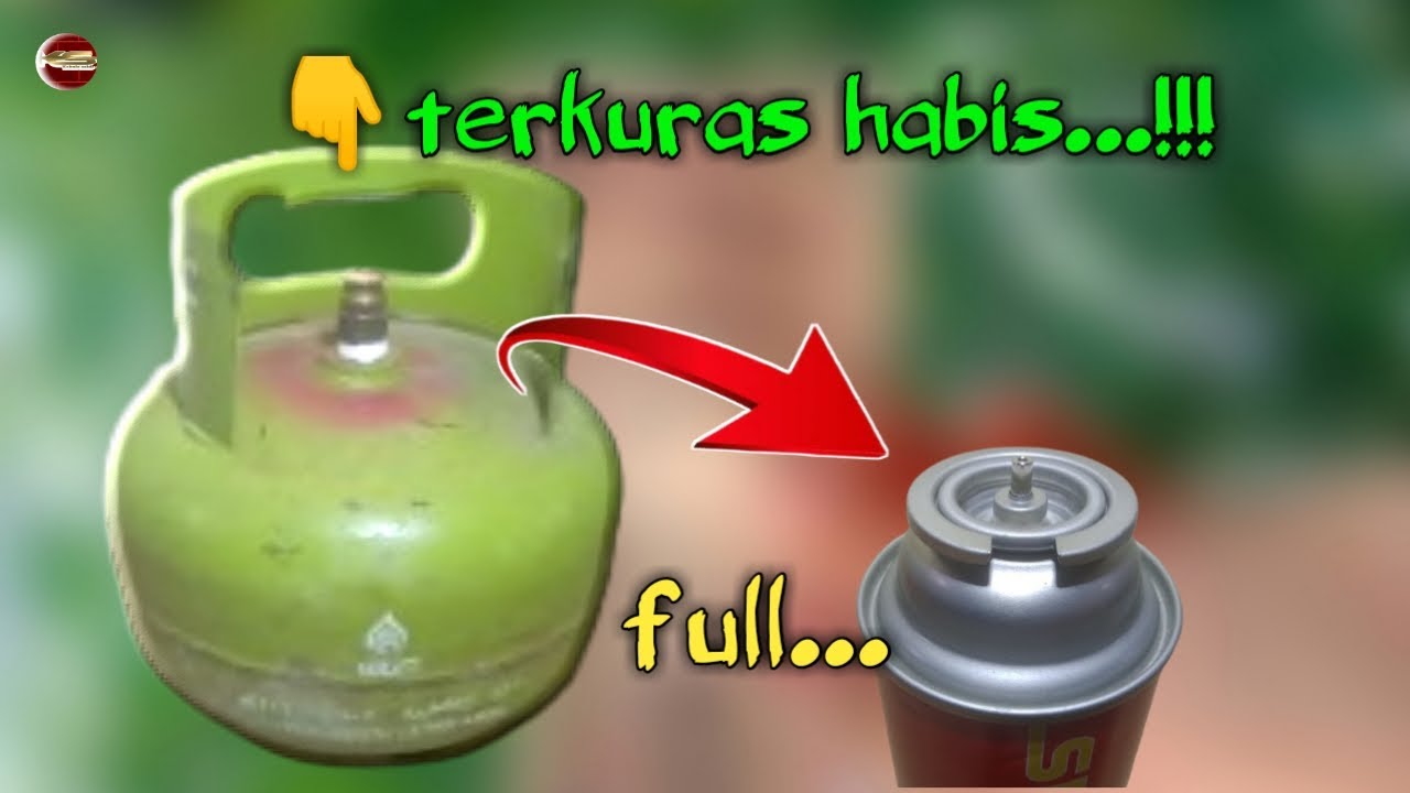 TERBARU...!!! CARA BENAR ISI ULANG GAS KALENG DARI LPG 3 KG
