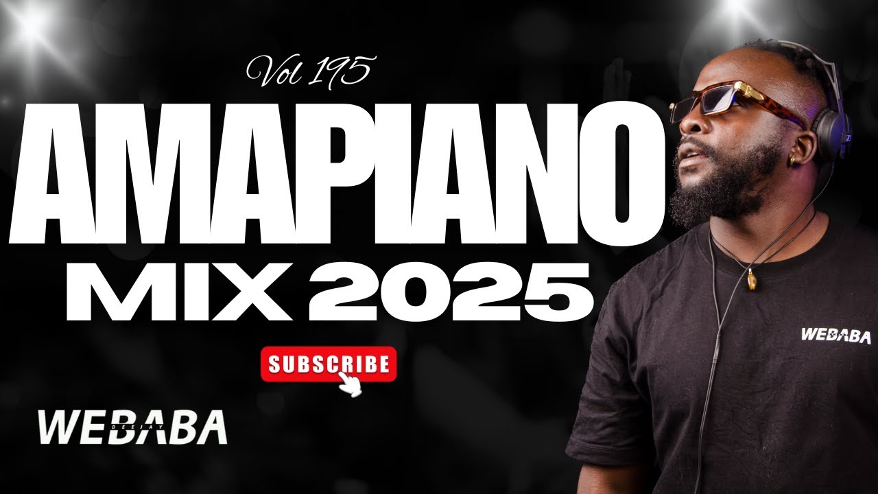 AMAPIANO MIX 2025 VOL195 | DJ WEBABA