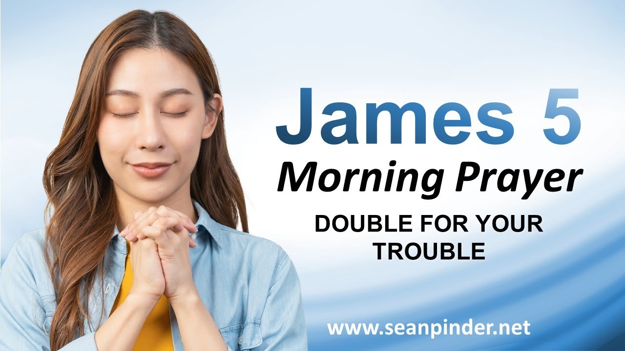 DOUBLE for Your TROUBLE - Morning Prayer