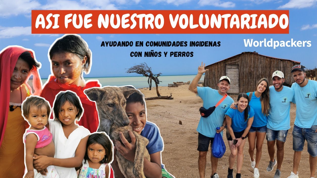 Nuestra experiencia de voluntariado con Comunidades indígenas I worldpackers I La Guajira I Colombia
