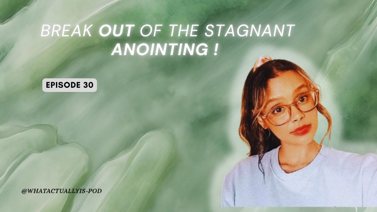 Break OUT of your Stagnation| Episode 30| What Actually Is -Podcast