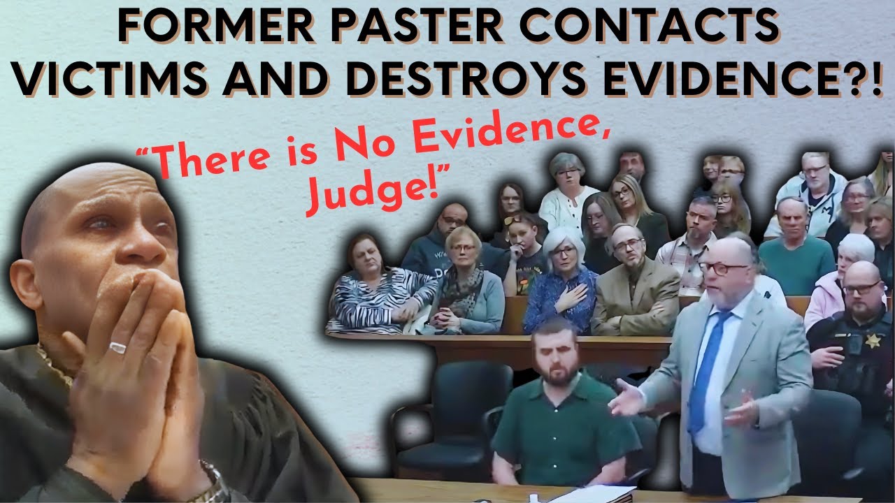 FORMER PASTOR ACCUSED OF WITNESS TAMPERING & DESTROYING EVIDENCE! DEFENSE SAYS THERE IS NO EVIDENCE!