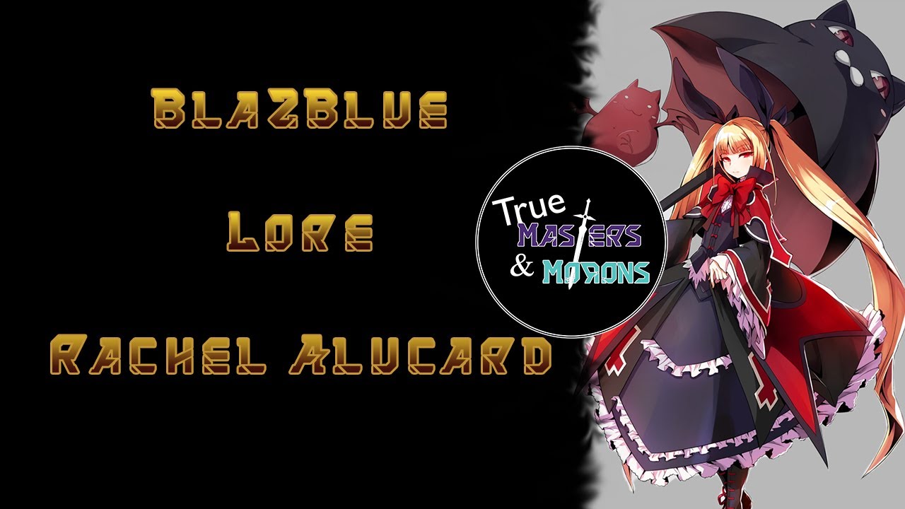 BlazBlue Lore: Рэйчел Алукард