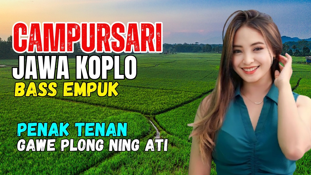 CAMPURSARI DANGDUT JAWA KOPLO BASS EMPUK PENAK TENAN GAWE PLONG NING ATI