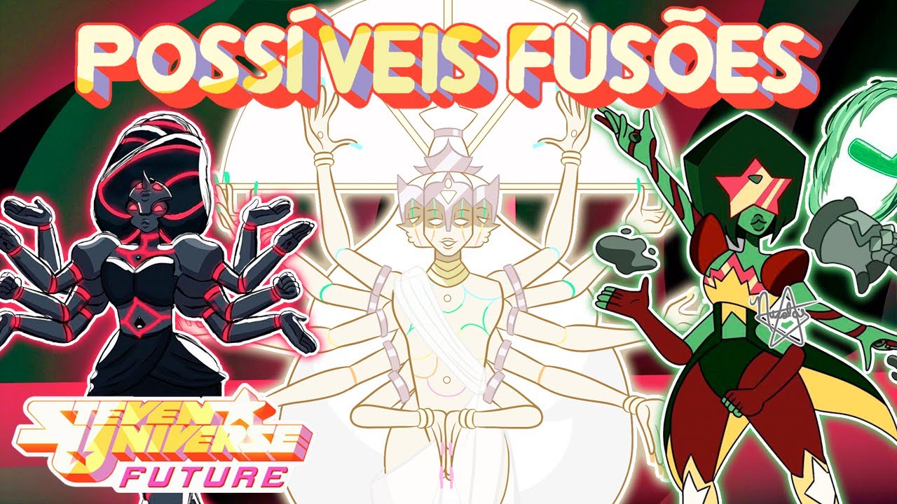 Possíveis Fusões #19 (Fan Fusions) - Steven Universo: Futuro