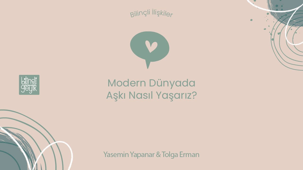 Bilinçli İlişkiler | Modern Dünyada Aşkı Nasıl Yaşarız? | Yasemin Yapanar & Tolga Erman