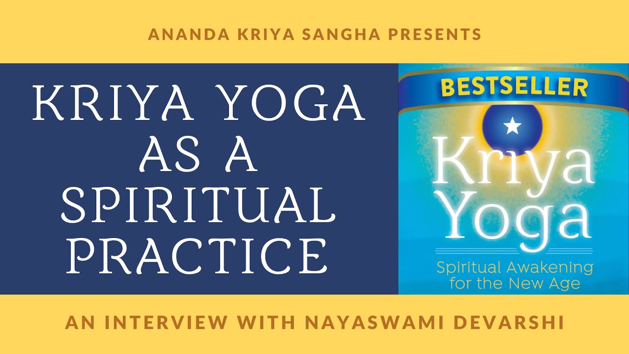 Kriya Yoga Meditation as a Spiritual Practice: Interview with Nayaswami Devarshi
