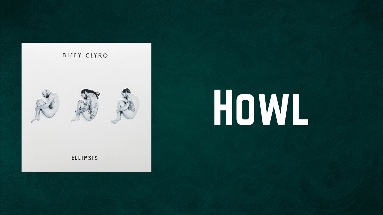 Biffy Clyro - Howl (Lyrics)