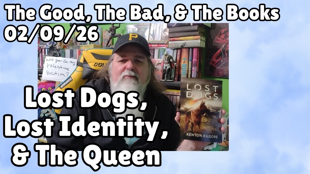 Lost Dogs, Lost Identity, and The Queen. The Good The Bad, & The Books 02/09/26