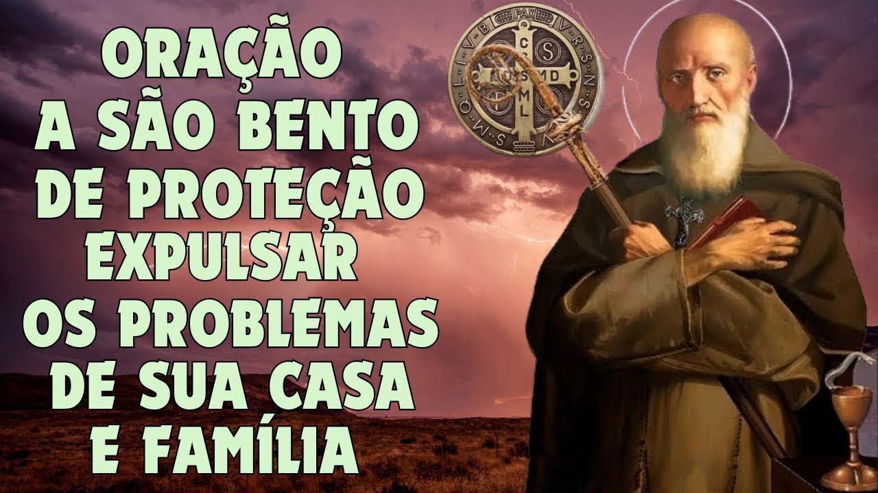 ORAÇÃO A SÃO BENTO PARA PROTEÇÃO, CONTRA INIMIGOS E EXPULSAR TODO MAL DA CASA E DA FAMÍLIA