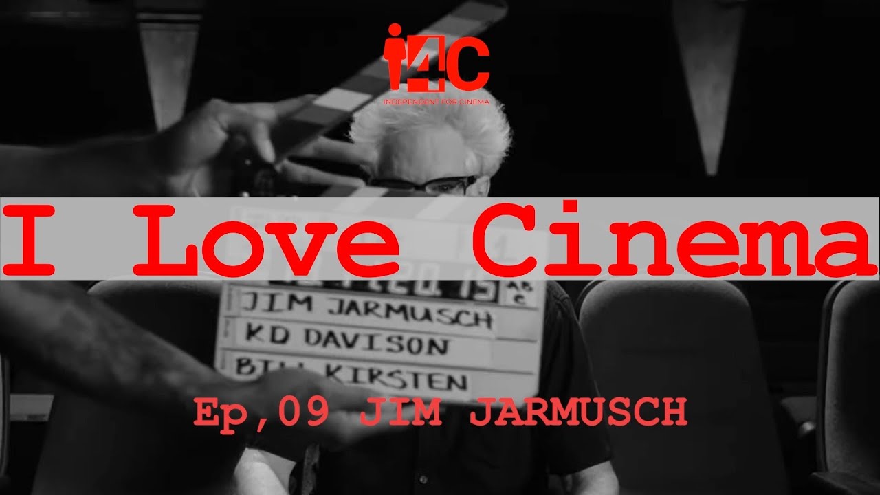 I Love Cinema | Ep,09 JIM JARMUSCH