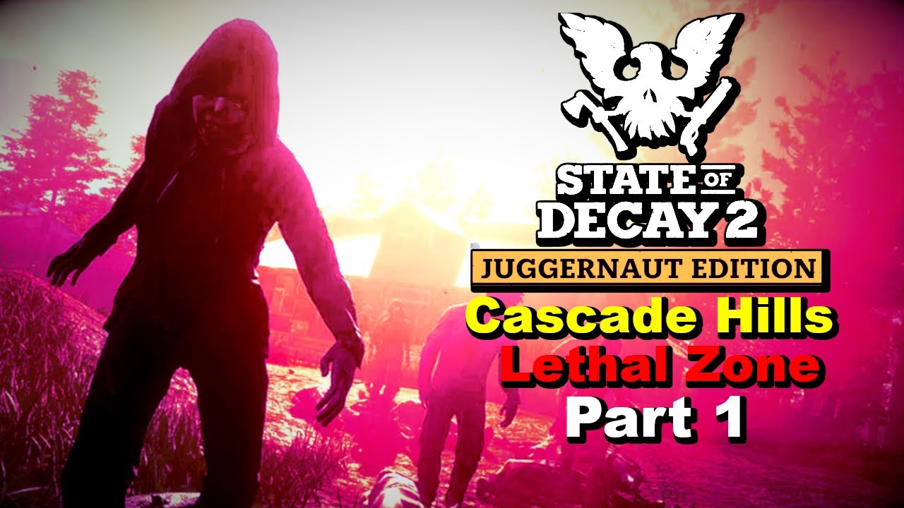 State of Decay 2 - All Map Challenge - Cascade Hills (Part 1)  - Lethal Zone Gameplay