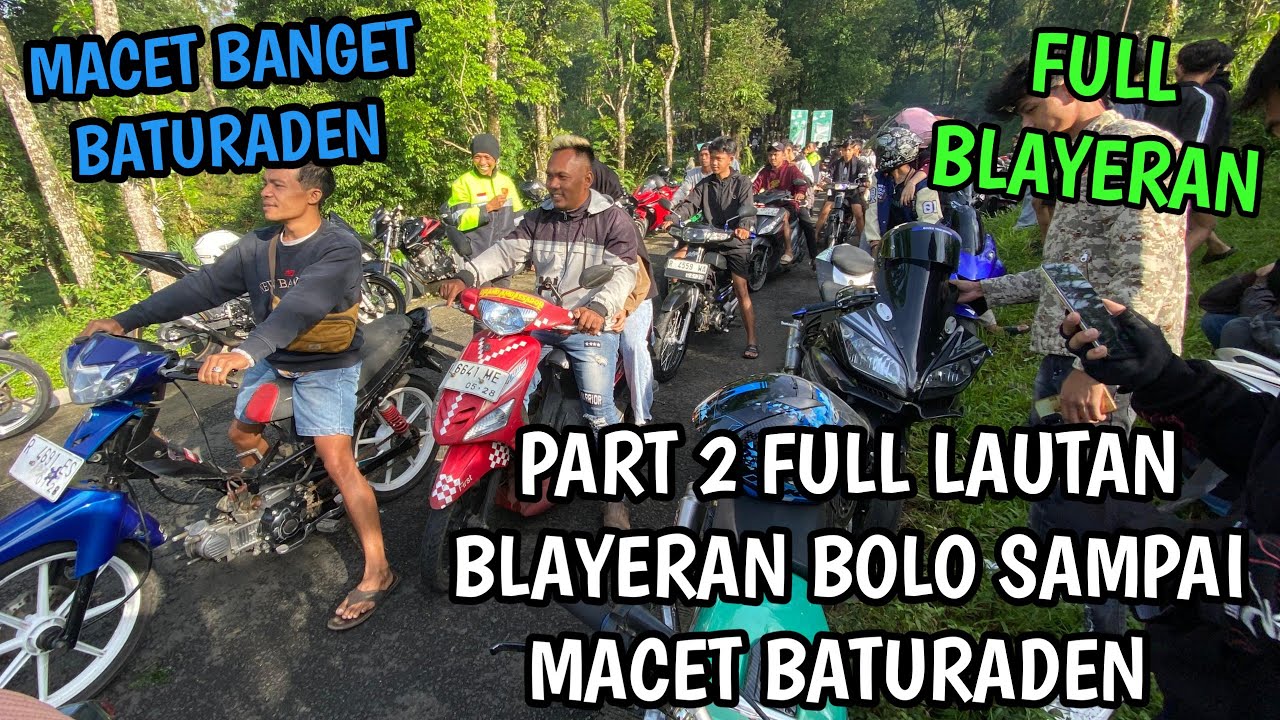PART 2 FULL LAUTAN BLAYERAN BOLO SAMPAI MACET BATURADEN - MOTOVLOG