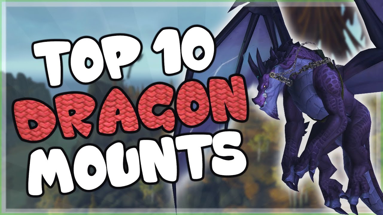 Top 10 Dragon Mounts You Can Still Obtain in World of Warcraft